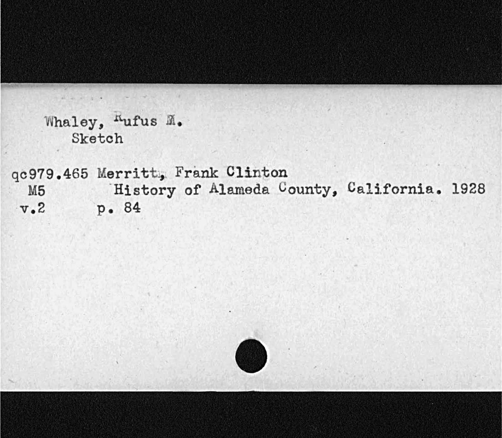“Whaley, Rufus JlSketchMerritt Frank ClintonHistory of Alameda County, Californiav. 2 p. 84   qc979. 465  M5